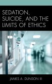 Sedation, Suicide, and the Limits of Ethics (eBook, ePUB)