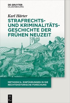 Strafrechts- und Kriminalitätsgeschichte der Frühen Neuzeit (eBook, ePUB) - Härter, Karl