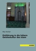 Einführung in die höhere Geisteskultur des Islam