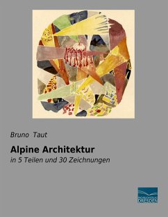 Alpine Architektur - Taut, Bruno