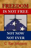 Freedom Is Not Free - Not Now Not Ever (eBook, ePUB)