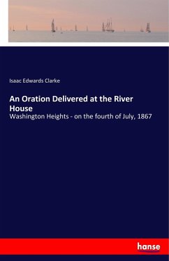 An Oration Delivered at the River House