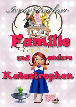 Familie und andere Katastrophen (eBook, ePUB) - Dorfner, Irene