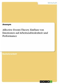 Affective Events Theory. Einfluss von Emotionen auf Arbeitszufriedenheit und Performance - Anonym