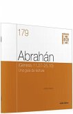 Abrahán : Génesis 11,27-25,10 : una guía de lectura. Cuaderno bíblico 179