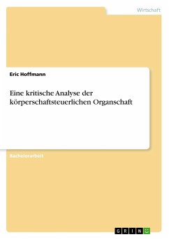 Eine kritische Analyse der körperschaftsteuerlichen Organschaft - Hoffmann, Eric