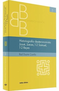 Historiografía deuteronomista : Josué, jueces, 1 y 2 Samuel, 1 y 2 Reyes - Duarte Castillo, Raúl