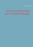 Vom Kundenberater zum Kundenmanager