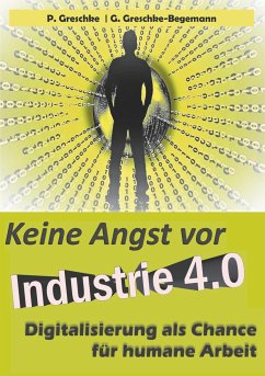 Keine Angst vor Industrie 4.0 - Greschke, Peter;Greschke-Begemann, G.