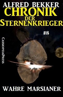 Wahre Marsianer / Chronik der Sternenkrieger Bd.8 (eBook, ePUB) - Bekker, Alfred