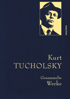 Kurt Tucholsky - Gesammelte Werke - Tucholsky, Kurt