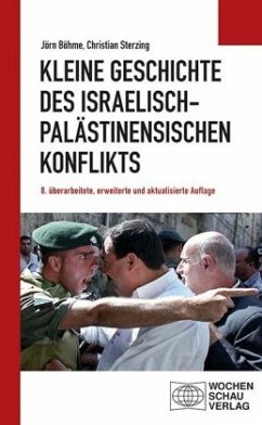 Kleine Geschichte des israelisch-palästinensischen Konflikts - Böhme, Jörn;Sterzing, Christian