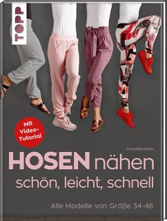 Hosen nähen - schön, leicht, schnell - Fulvio, Franziska