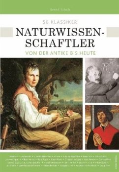 50 Klassiker Naturwissenschaftler von der Antike bis heute - Schuh, Bernd