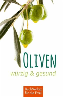 Oliven - würzig und gesund - Scheffler, Ute
