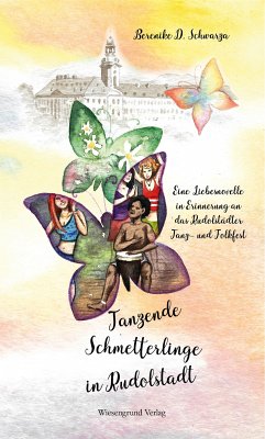 Tanzende Schmetterlinge in Rudolstadt (eBook, ePUB) - Schwarza, Berenike D.