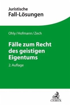 Fälle zum Recht des geistigen Eigentums - Zech, Herbert;Ohly, Ansgar;Hofmann, Franz