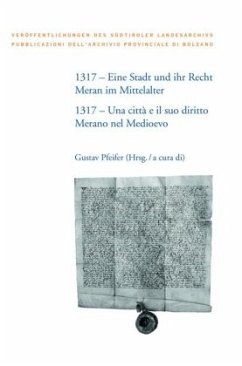 1317 - Eine Stadt und ihr Recht: Meran im Mittelalter - Occhi, Katia;Rizzolli, Helmut;Kießling, Rolf