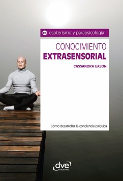 Cover Conocimiento extrasensorial. Cómo desarrollar la conciencia psíquica (eBook, ePUB)