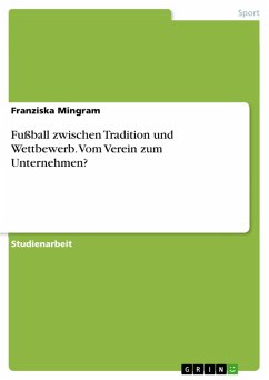 Fußball zwischen Tradition und Wettbewerb. Vom Verein zum Unternehmen? (eBook, PDF) - Mingram, Franziska