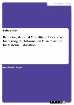Reducing Maternal Mortality in Liberia by Increasing the Information Dissemination for Maternal Education (eBook, PDF) - Sillah, Baba