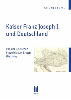 Kaiser Franz Joseph I. und Deutschland (eBook, PDF) - Lenich, Oliver