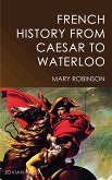 French History from Caesar to Waterloo (eBook, ePUB)