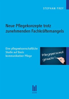 Neue Pflegekonzepte trotz zunehmenden Fachkräftemangels (eBook, PDF) - Frey, Stephan