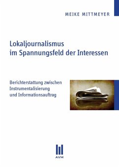 Lokaljournalismus im Spannungsfeld der Interessen (eBook, PDF) - Mittmeyer, Meike