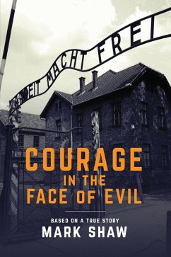Courage in the Face of Evil (eBook, ePUB) - Shaw, Mark