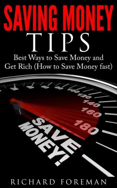Saving Money Tips: Best Ways to Save Money and Get Rich (How to Save Money Fast) (eBook, ePUB) - Foreman, Richard