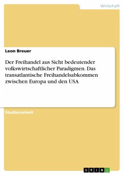 Der Freihandel aus Sicht bedeutender volkswirtschaftlicher Paradigmen. Das transatlantische Freihandelsabkommen zwischen Europa und den USA (eBook, PDF)