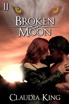 Broken Moon - Part 2 (Wild Instincts, #11) (eBook, ePUB) - King, Claudia