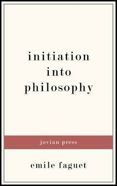 Initiation into Philosophy (eBook, ePUB) - Faguet, Emile