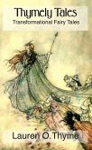Thymely Tales: Transformational Fairy Tales for Adults and Children (eBook, ePUB) Thymely Tales: Transformational Fairy Tales for Adults and Children (eBook, ePUB)