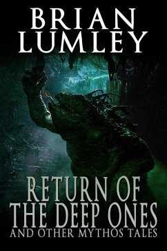 Return of the Deep Ones and Other Mythos Tales (eBook, ePUB) - Lumley, Brian