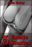 5 Erotic Stories (eBook, ePUB) 5 Erotic Stories (eBook, ePUB)