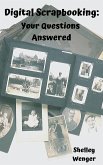 Digital Scrapbooking: Your Questions Answered (eBook, ePUB) Digital Scrapbooking: Your Questions Answered (eBook, ePUB)
