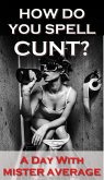 How Do You Spell Cunt? (eBook, ePUB)