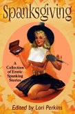 Spanksgiving - A Collection of Erotic Spanking Stories (eBook, ePUB)