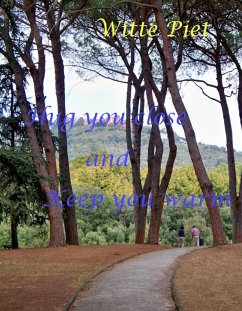 Hug You Close And Keep You Warm (David and Jonathan, #3) (eBook, ePUB) - Piet, Witte