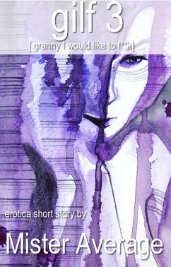 Cover GILF 3 [Granny I would like to f**k] (Gilf [granny I would like to f**k], #3) (eBook, ePUB)