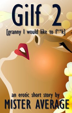 GILF 2 [Granny I would like to f**k] (Gilf [granny I would like to f**k], #2) (eBook, ePUB) - Average, Mister