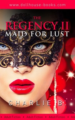 The Regency ll, Maid for Lust (eBook, ePUB) - B., Charlie