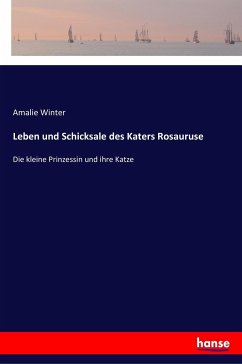 Leben und Schicksale des Katers Rosauruse - Winter, Amalie