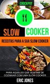 Slow Cooker: Receitas para a sua slow cooker: para aqueles que gostam de cozinhar com uma slow cooker (Crockpot) (eBook, ePUB)