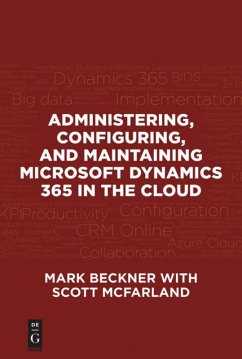 Administering, Configuring, and Maintaining Microsoft Dynamics 365 in the Cloud - Beckner, Mark;McFarland, Scott