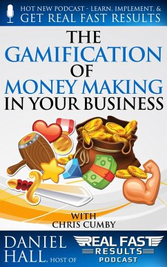 Cover The Gamification of Money Making in Your Business (Real Fast Results, #72) (eBook, ePUB)