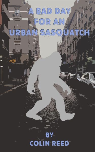 A Bad Day for an Urban Sasquatch (eBook, ePUB)