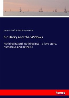 Sir Harry and the Widows - Graff, James H.;Corbet, Robert St. John